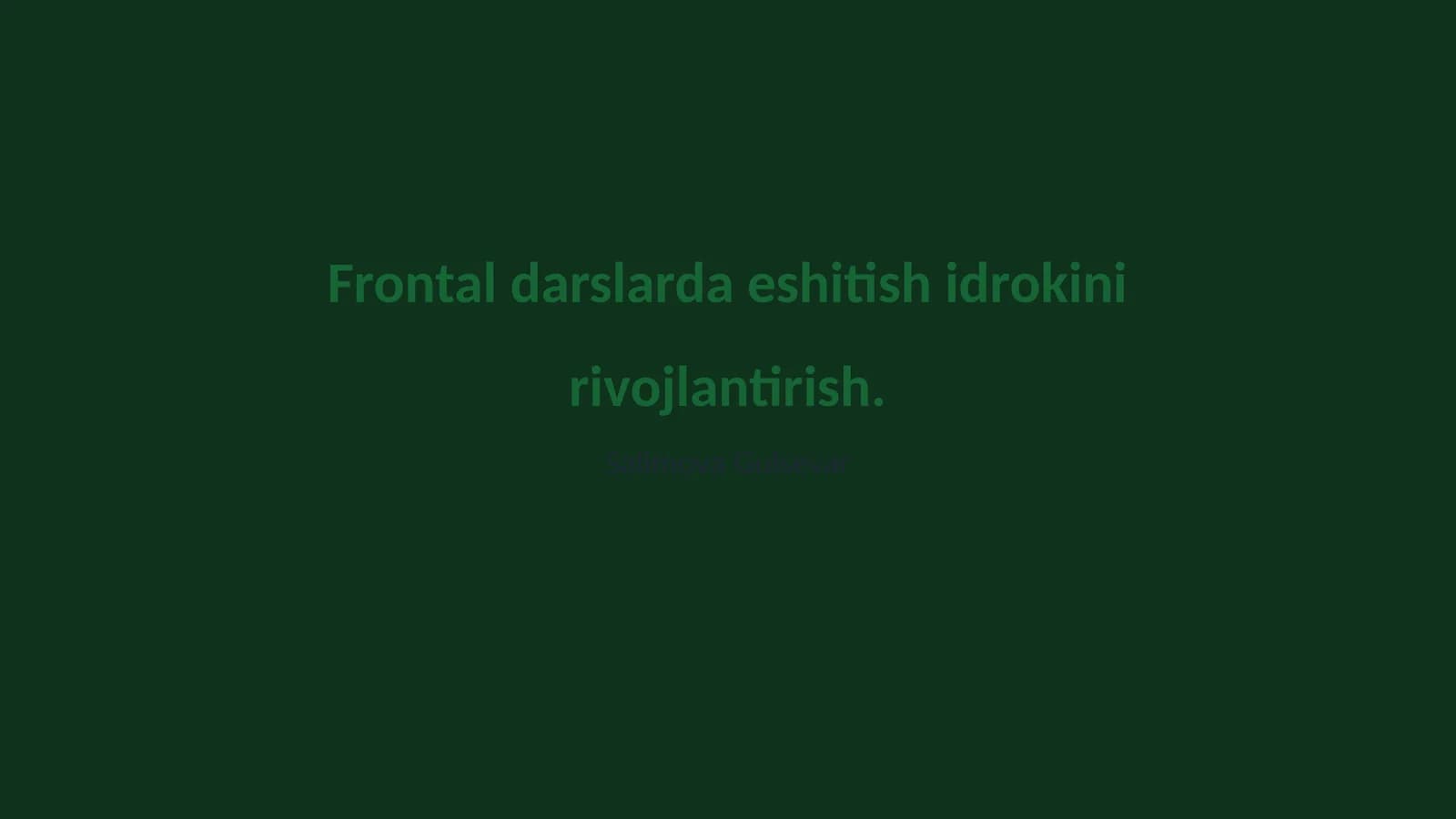 Frontal darslarda eshitish idrokini rivojlantirish