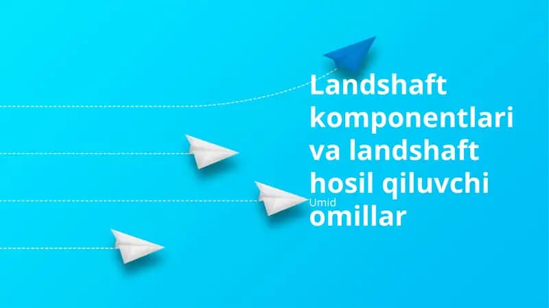 Landshaft komponentlari va landshaft hosil qiluvchi omillar