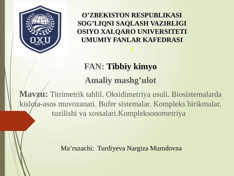 Titrimetriktahlil.Oksidimetriyausuli.Biosistemalardakislota-asosmuvozanati.Bufersistemalar.Kompleksbirikmalar,tuzilishivaxossalari.Kompleksonometriya
