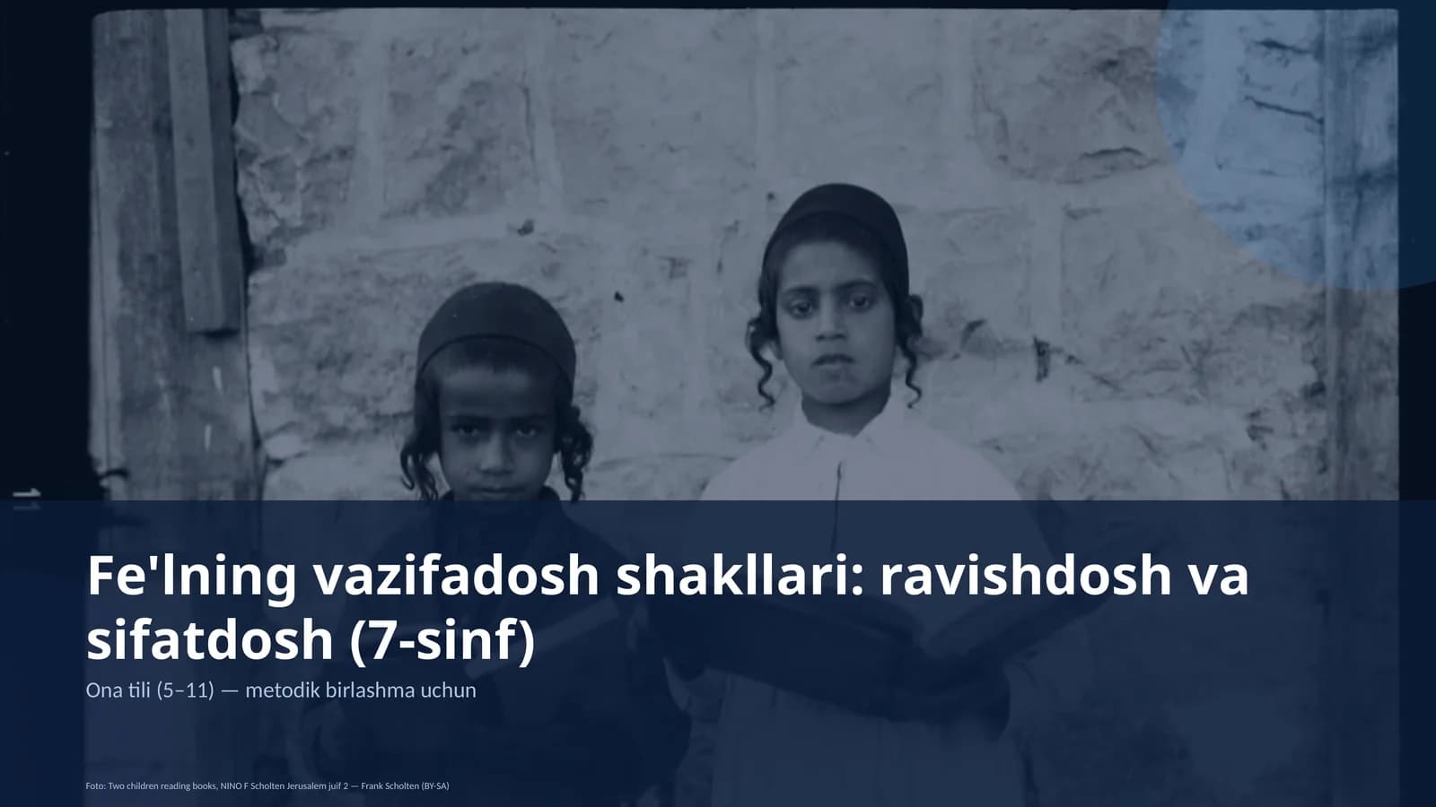 Fe'lning vazifadosh shakllari: ravishdosh va sifatdosh (7-sinf) Ona tili (5– 11) — metodik birlashma uchun