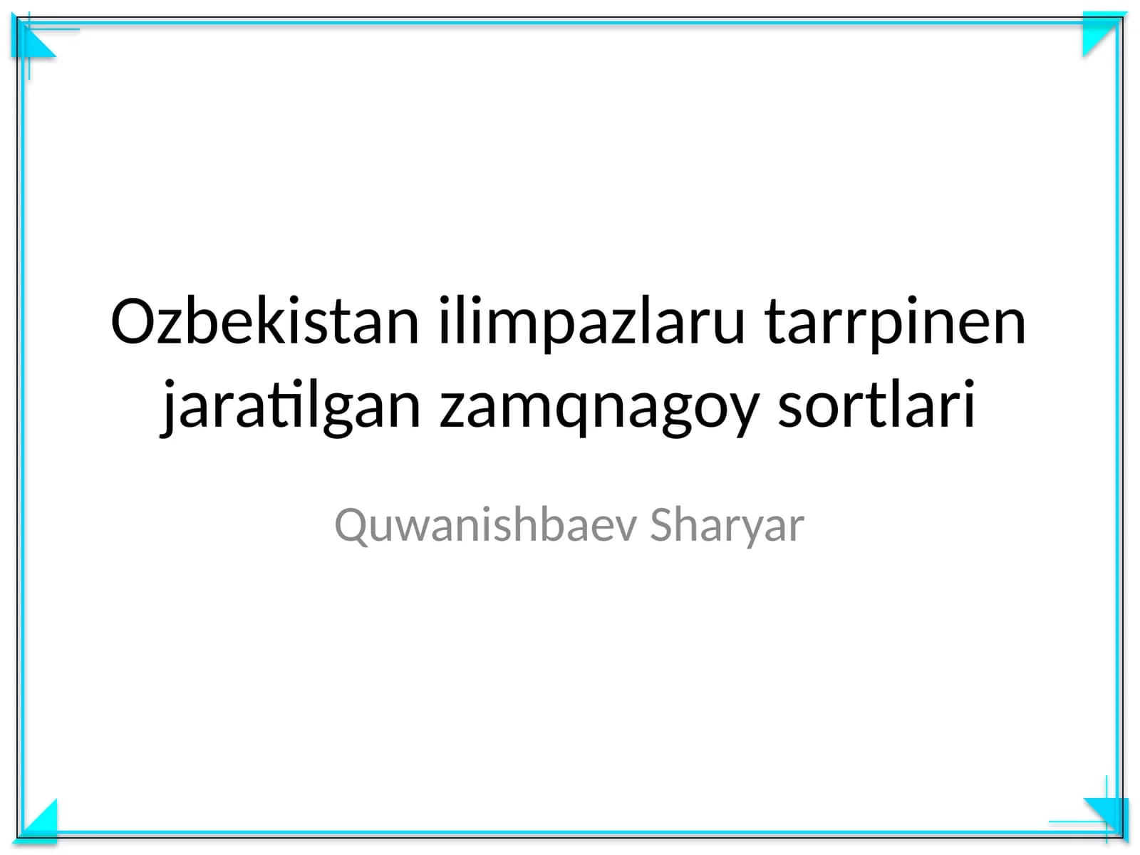 Ozbekistan ilimpazlaru tarrpinen jaratilgan zamqnagoy sortlari