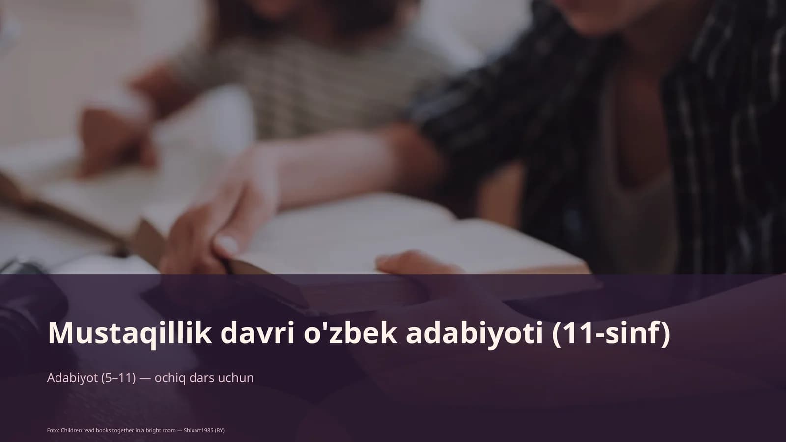 Mustaqillik davri o'zbek adabiyoti (11-sinf)