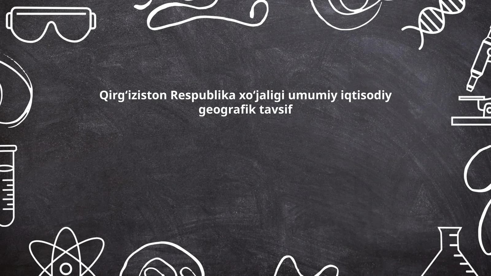 Qirg‘iziston Respublika xo‘jaligi umumiy iqtisodiy geografik tavsif