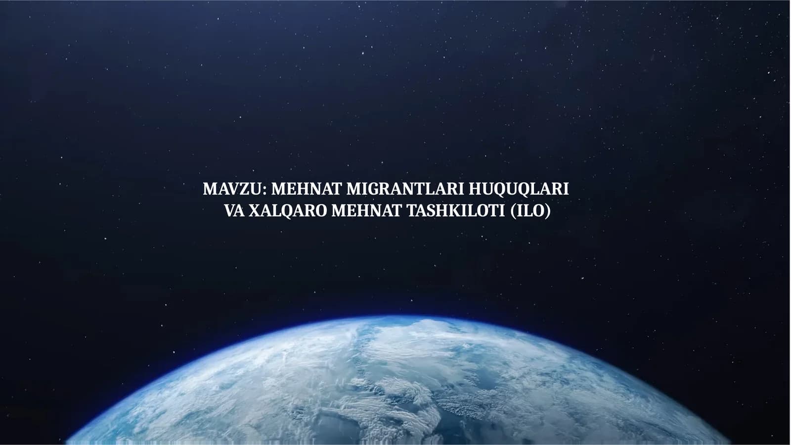 MEHNAT MIGRANTLARI HUQUQLARI VA XALQARO MEHNAT TASHKILOTI (ILO)