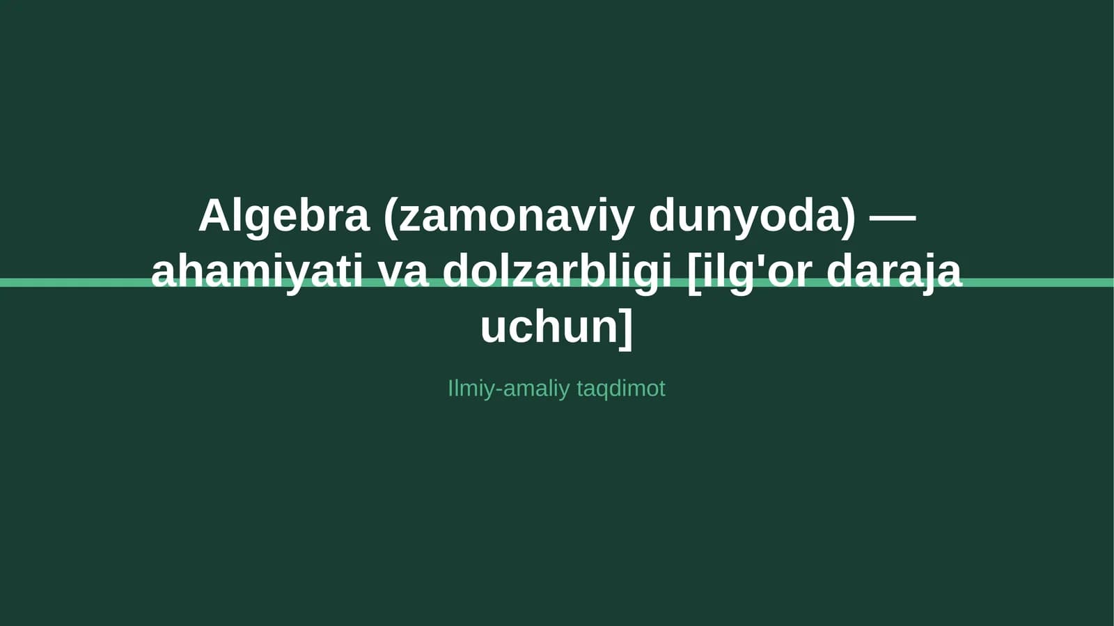 Algebra (zamonaviy dunyoda) — ahamiyati va dolzarbligi [ilg'or daraja uchun]