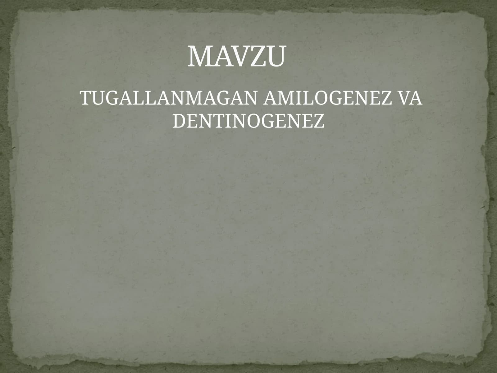 TUGALLANMAGAN AMILOGENEZ VA DENTINOGENEZ