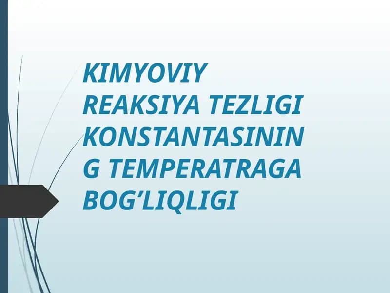 KIMYOVIY REAKSIYA TEZLIGI KONSTANTASINING TEMPERATRAGA BOG’LIQLIGI