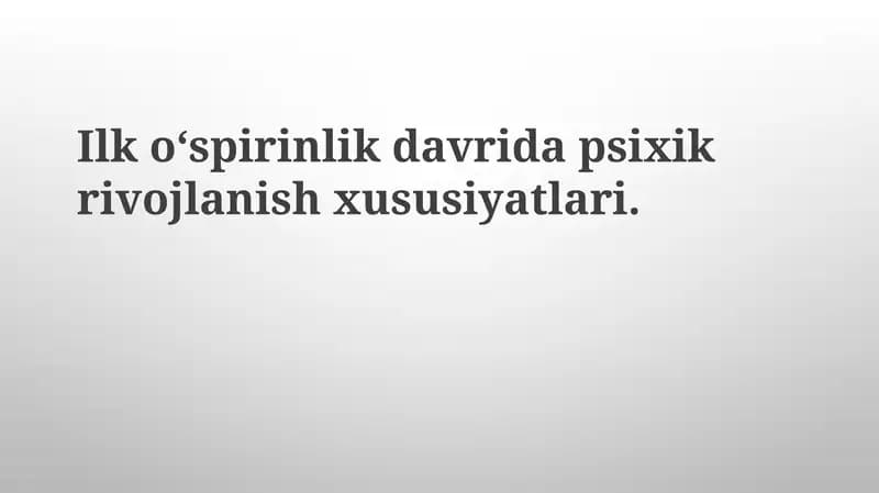 Ilko‘spirinlik davri dapsixikrivojlanish xususiyatlari