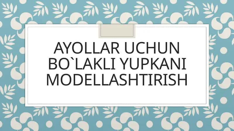 Ayollar uchun bo`lakli yupkanimodellashtirish