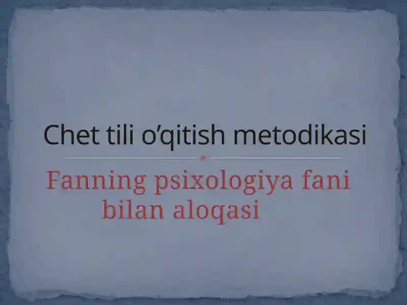 Chet tili O'qitish Metodikasi Psixologiya Fanini Bilan Aloqasi