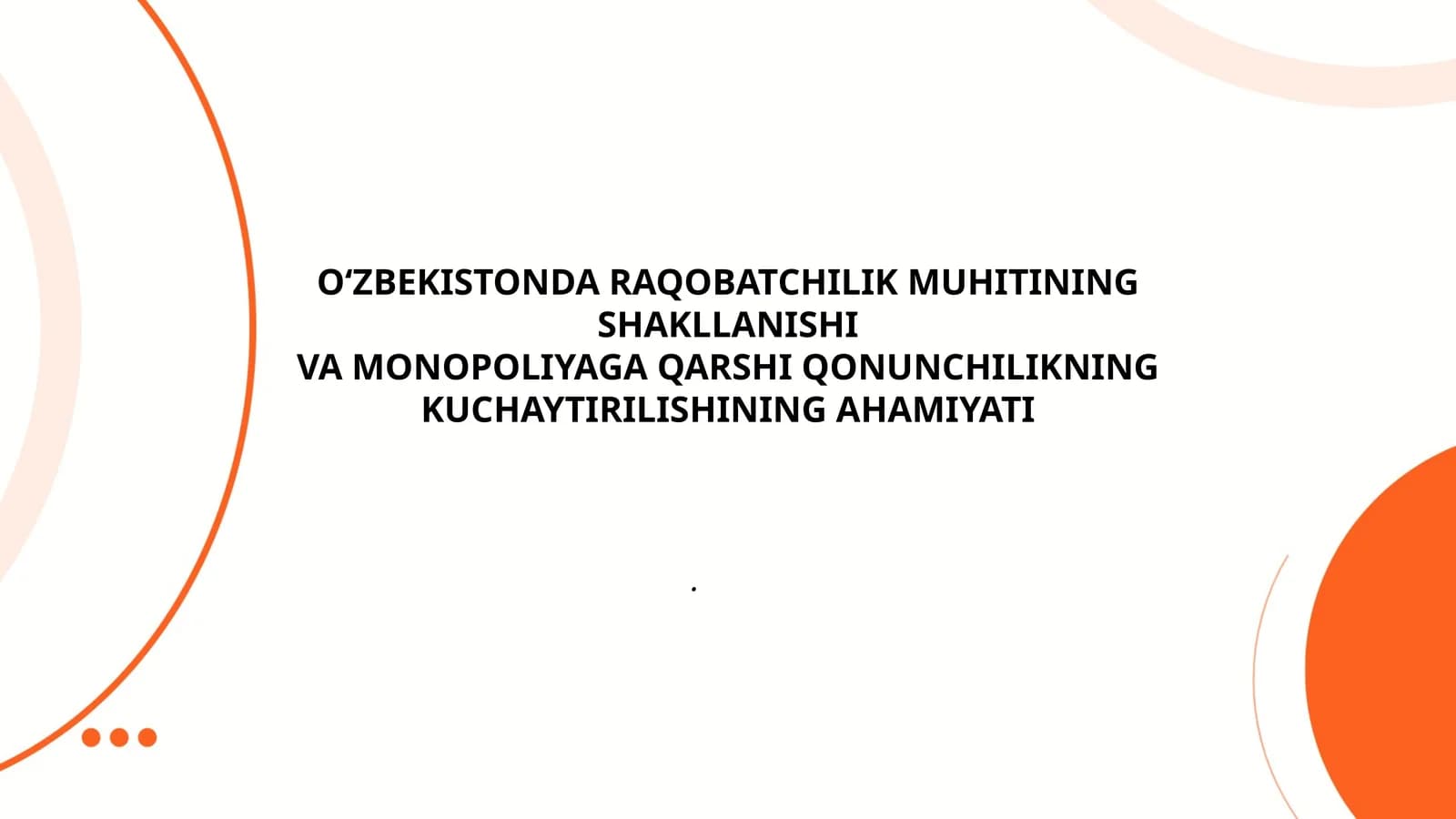 O‘ZBEKISTONDA RAQOBATCHILIK MUHITINING SHAKLLANISHI VA MONOPOLIYAGA QARSHI QONUNCHILIKNING KUCHAYTIRILISHINING AHAMIYATI