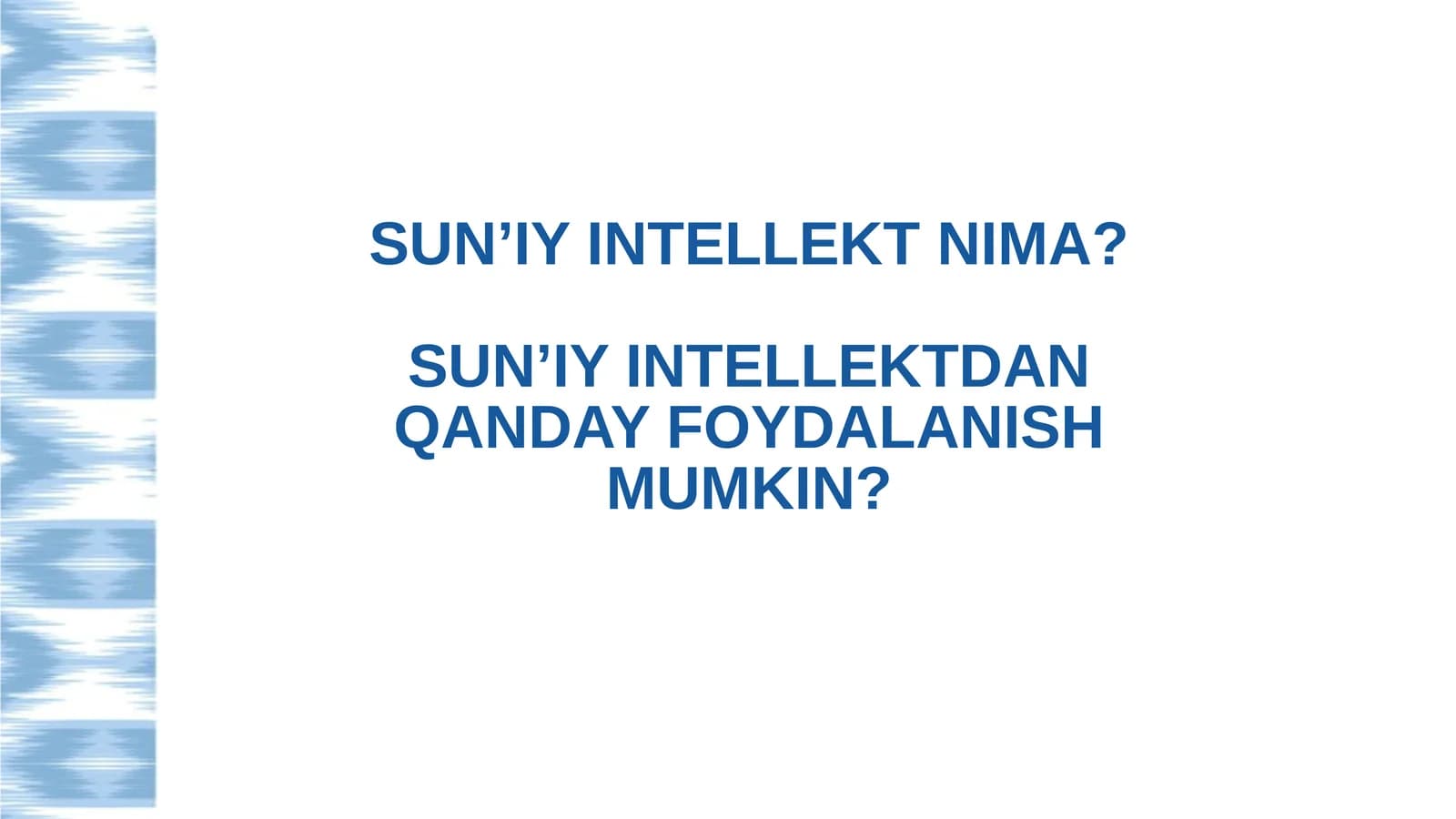 SUN’IY INTELLEKT NIMA?SUN’IY INTELLEKTDAN QANDAY FOYDALANISH MUMKIN?