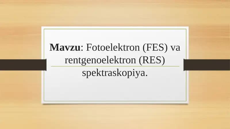 Fotoelektron-FES-va-Rentgenoelektron-RES-Spektroskopiyasi.pptx