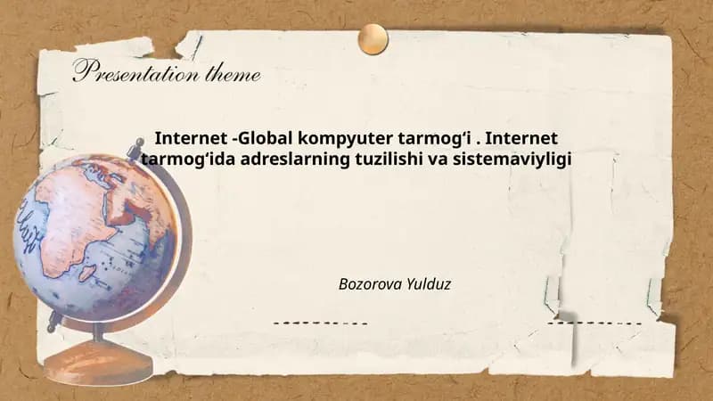 Internet -Global kompyuter tarmogʻi. Internet tarmogʻida adreslarning tuzilishi va sistemaviyligi