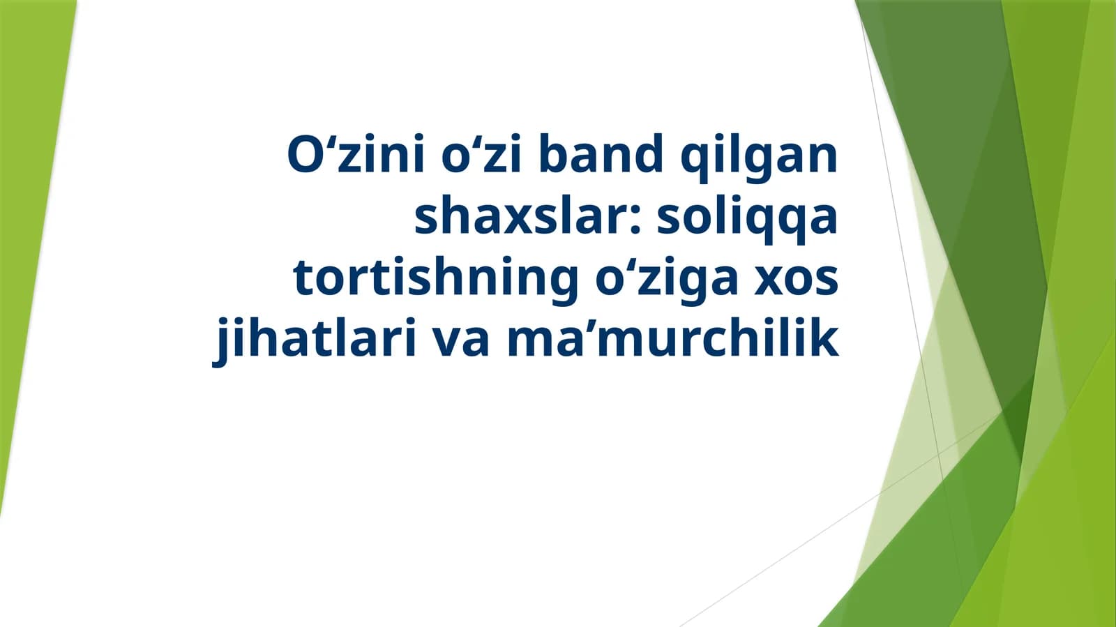 O‘zini o‘zi band qilgan shaxslar soliqqa tortishning o‘ziga xos jihatlari va ma’murchilik