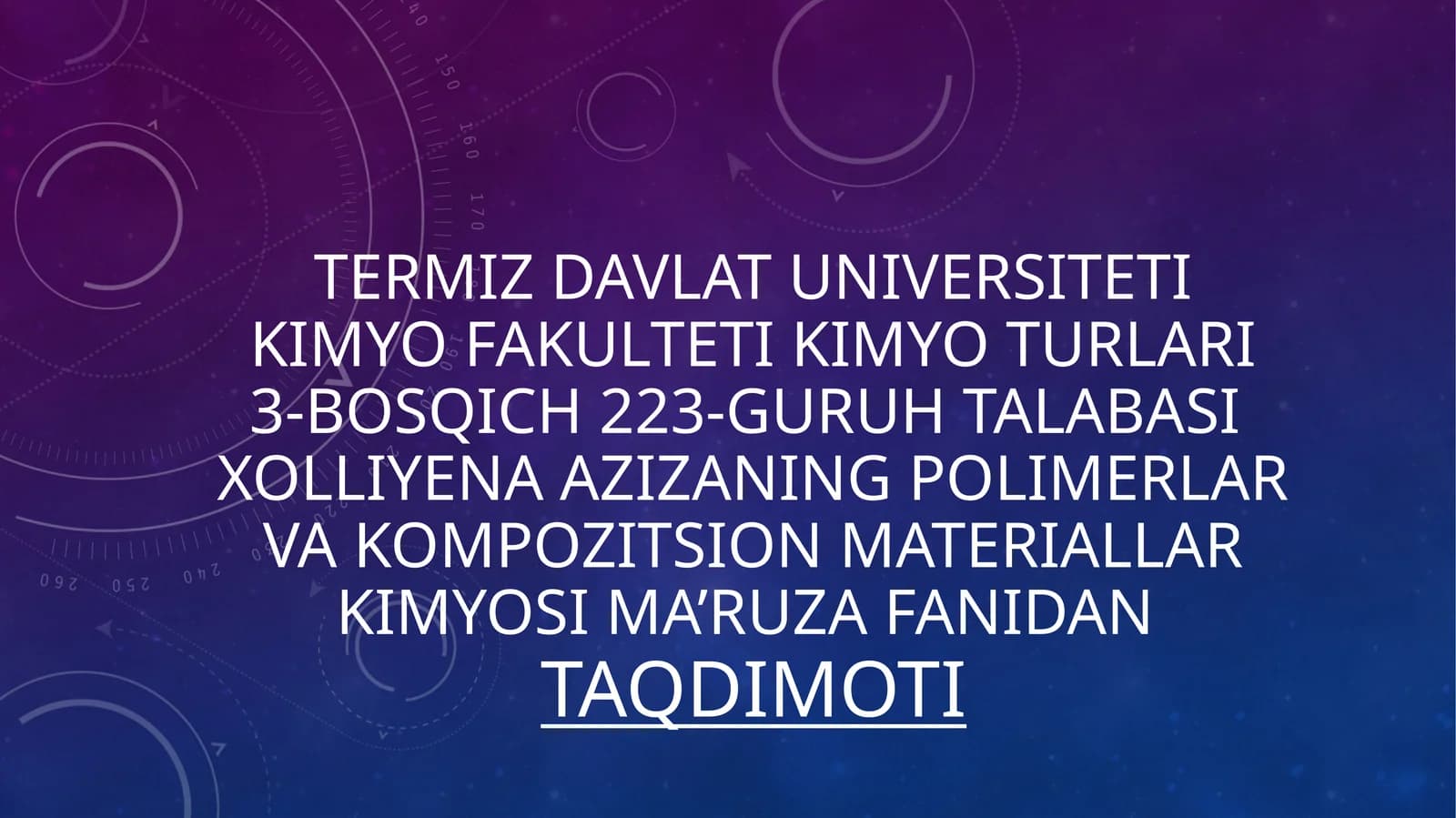 Termizdavlatuniversitetikimyofakultetikimyoturlari3-bosqich 223-guruhtalabasixolliyenaazizaningpolimerlarvakompozitsionmateriallarkimyosima’ruzafanidanTAQDIMOTI