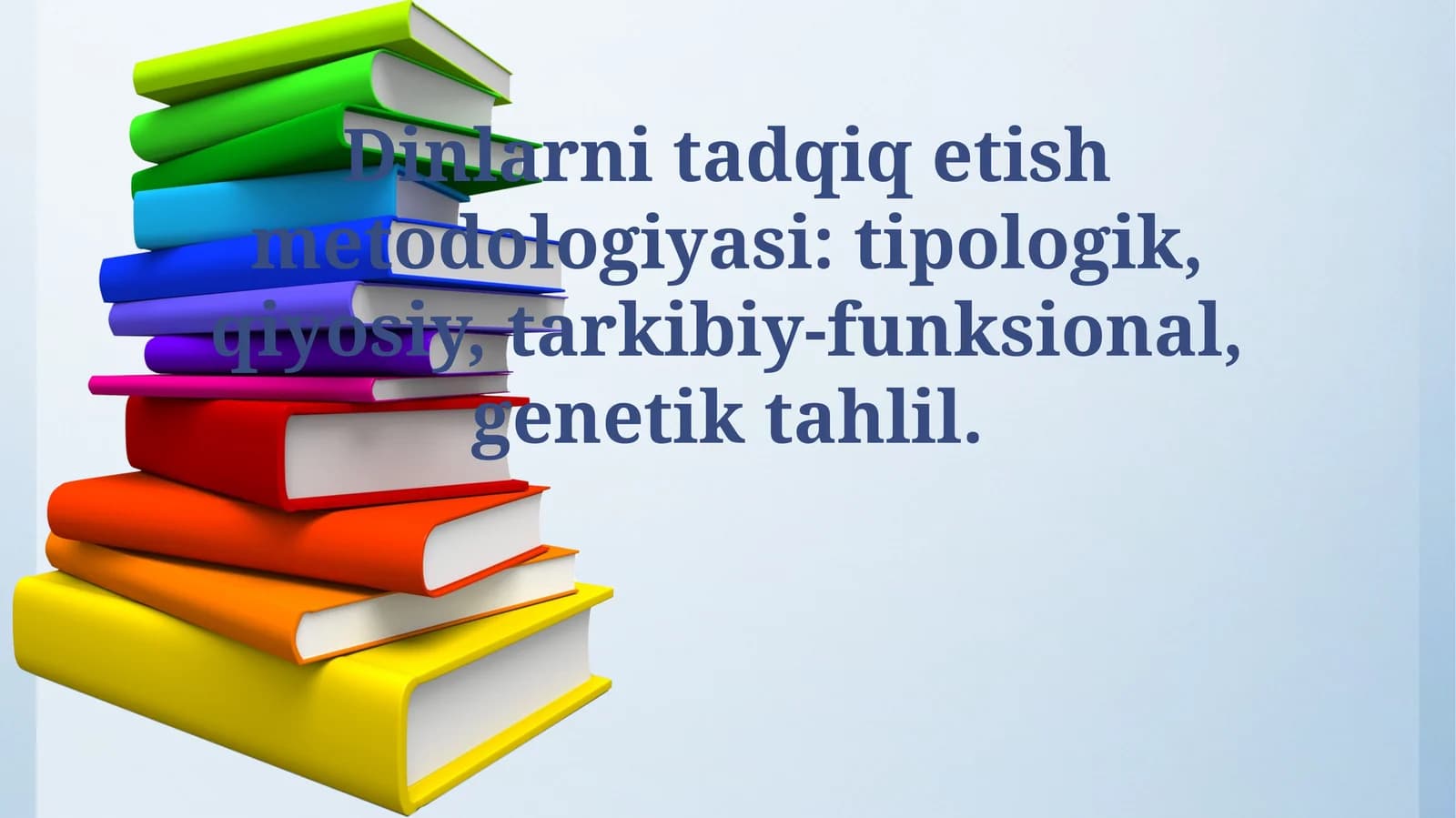 Dinlarni tadqiq etish metodologiyasi: tipologik, qiyosiy, tarkibiy-funksional, genetik tahlil