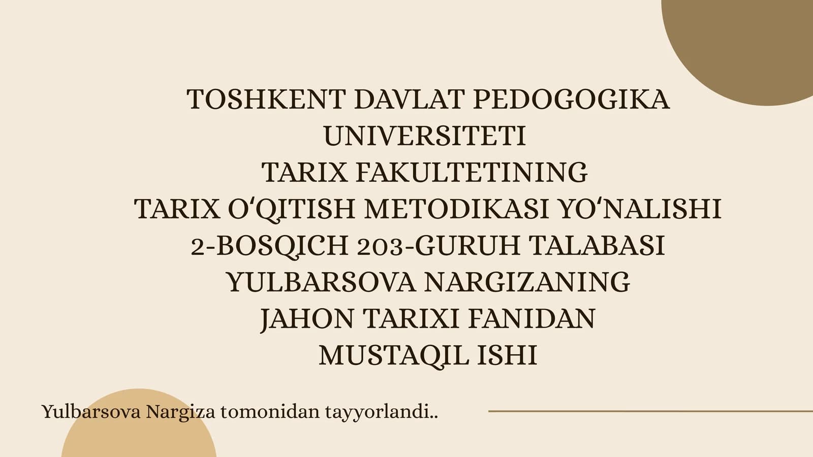 TARIX OʻQITISH METODIKASI YOʻNALISHI 2-BOSQICH 203-GURUH TALABASI YULBARSOVA NARGIZA