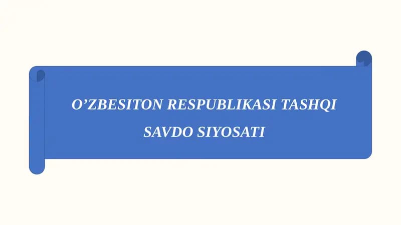 O’ZBESITON RESPUBLIKASI TASHQI SAVDO SIYOSATI