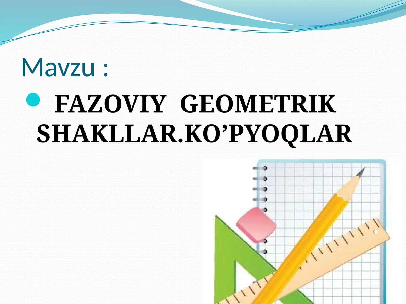 FAZOVIY GEOMETRIK SHAKLLAR.KO’PYOQLAR