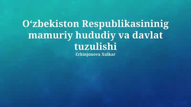 Oʻzbekiston Respublikasininig mamuriy hududiy va davlat tuzulishi