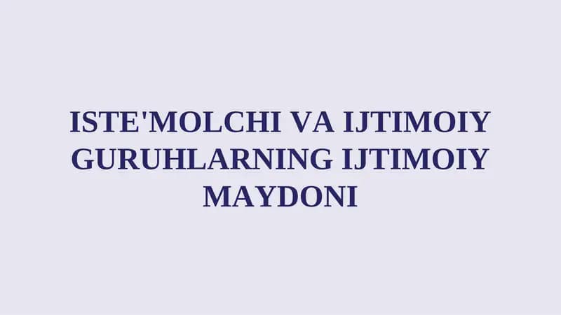 ISTE'MOLCHI VA IJTIMOIY GURUHLARNING IJTIMOIY MAYDONI