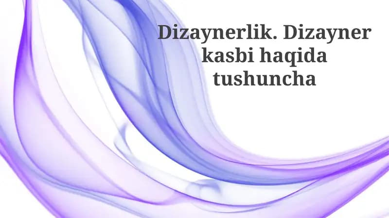 Dizaynerlik.Dizaynerkasbihaqidatushuncha