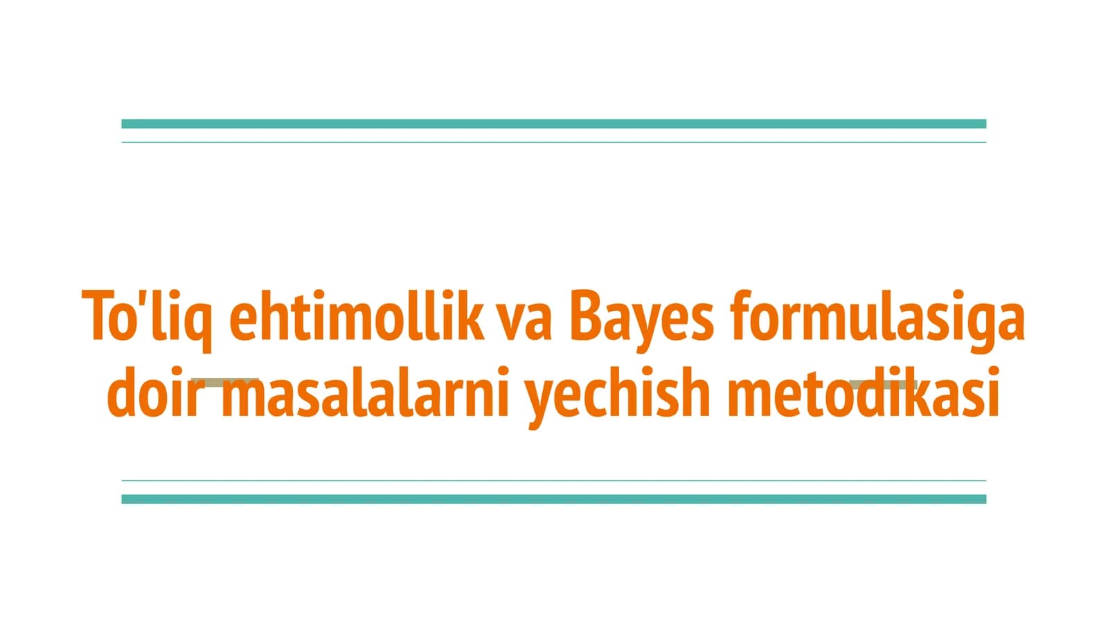 Matematika - To'liq ehtimollik va Bayes formulasi