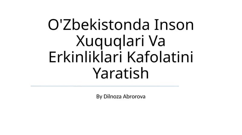 O'Zbekistonda Inson Xuquqlari Va Erkinliklari Kafolatini Yaratish