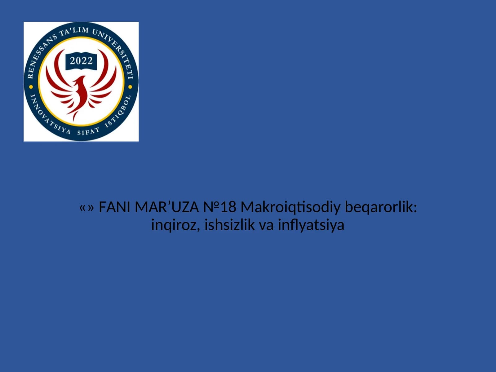 FАNI MАR’UZА №18 Makroiqtisodiy beqarorlik: inqiroz, ishsizlik va inflyatsiya