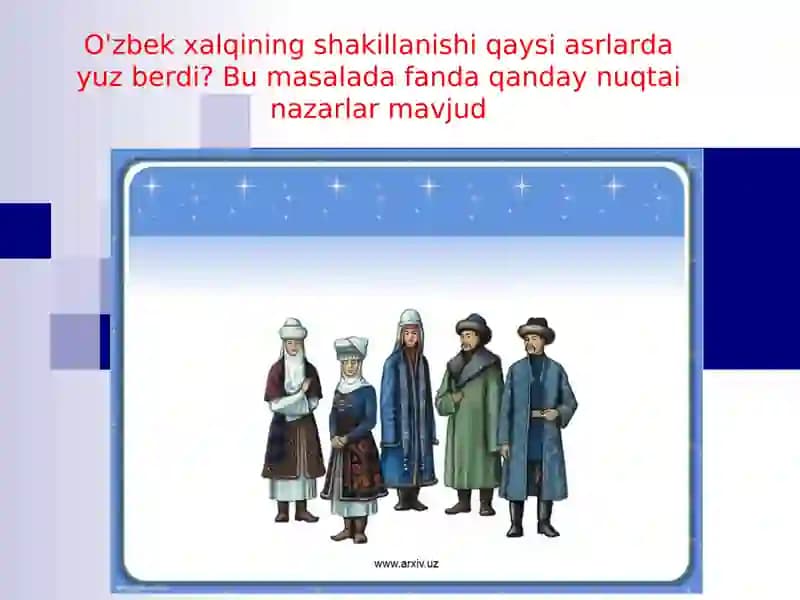 O'zbek xalqining shakillanishi qaysi asrlarda yuz berdi? Bu masalada fanda qanday nuqtai nazarlar mavjud