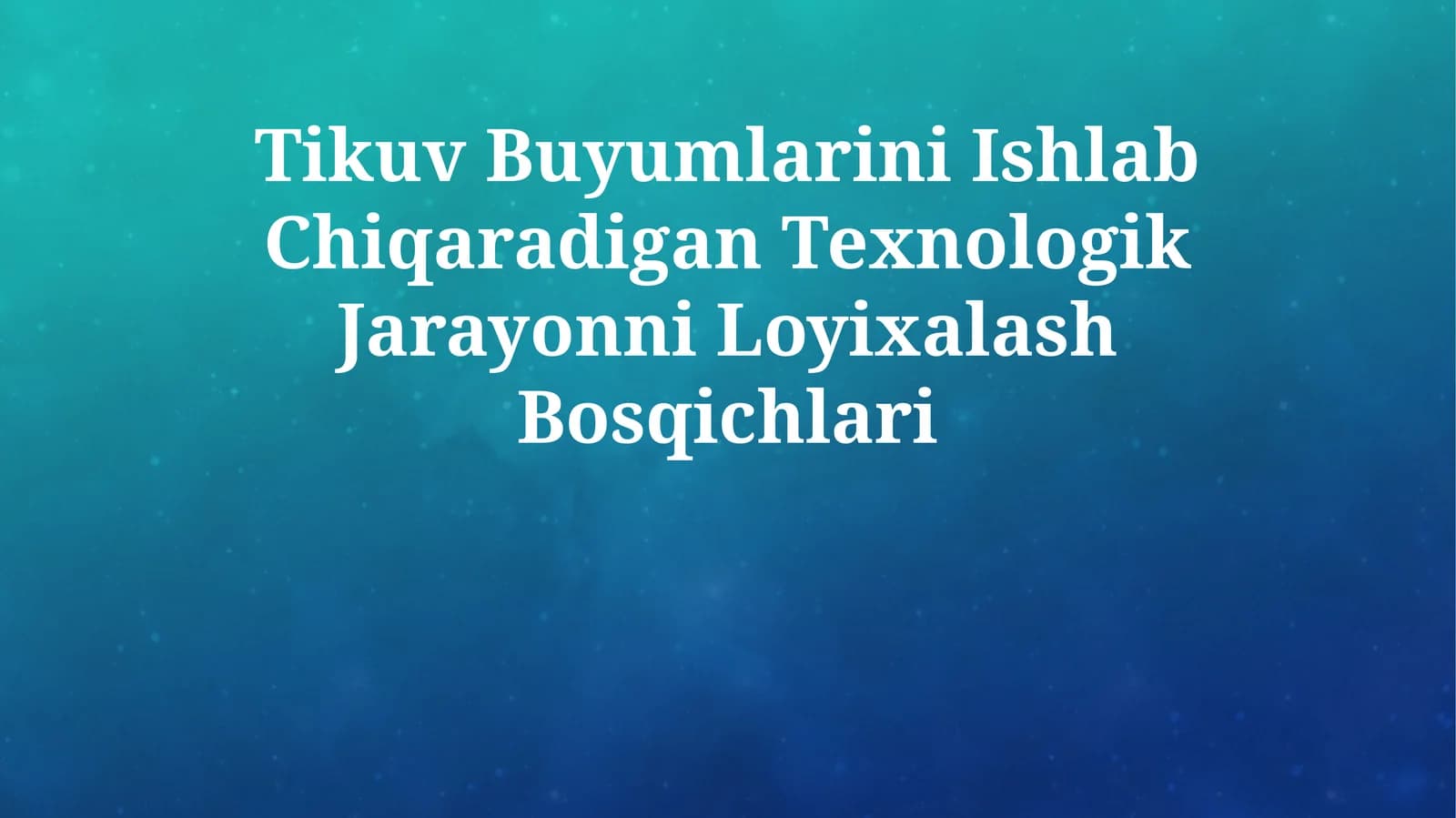 Tikuv Buyumlarini Ishlab Chiqaradigan Texnologik Jarayonni Loyixalash Bosqichlari