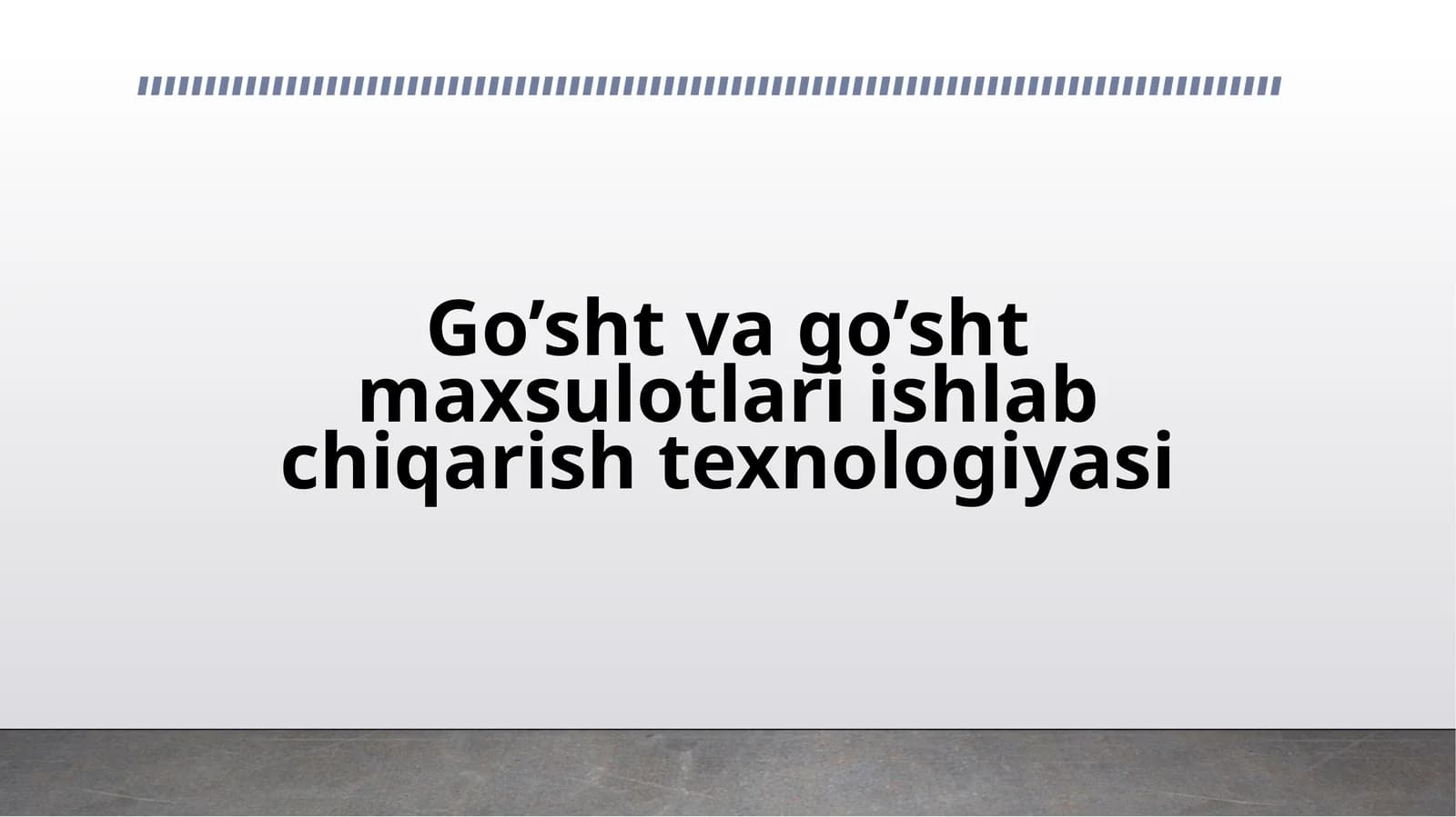 Go’sht va go’sht maxsulotlari ishlab chiqarish texnologiyasi