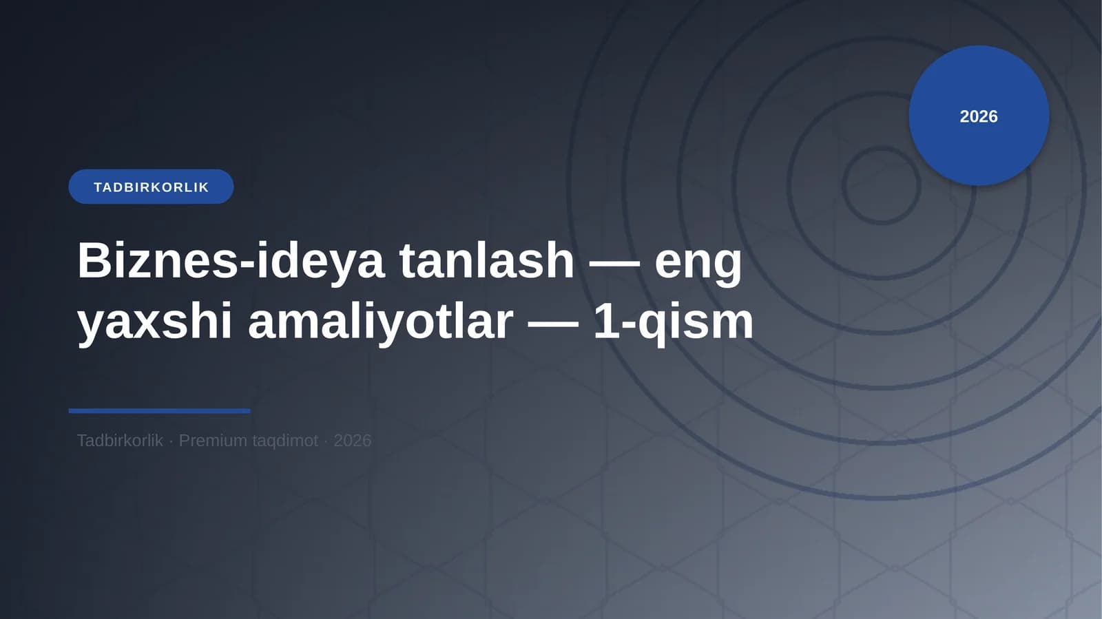 Biznes-ideya tanlash — eng yaxshi amaliyotlar — 1-qism