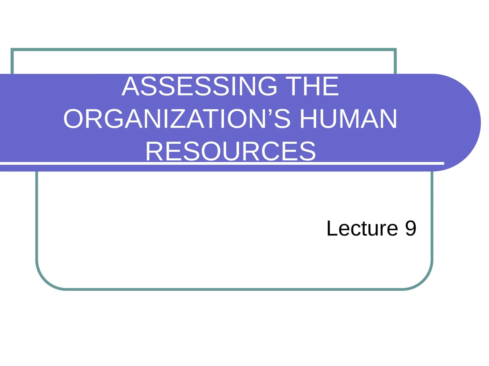 ASSESSING THE ORGANIZATION’S HUMAN RESOURCES