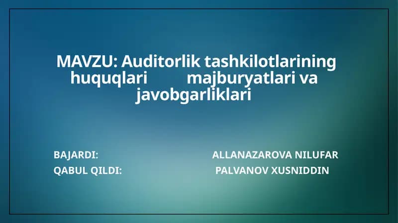 Auditorliktashkilotlarininghuquqlarimajburyatlarivajavobgarliklari