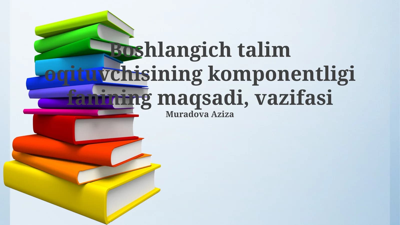 Boshlangich talim oqituvchisining komponentligi fanining maqsadi, vazifasi