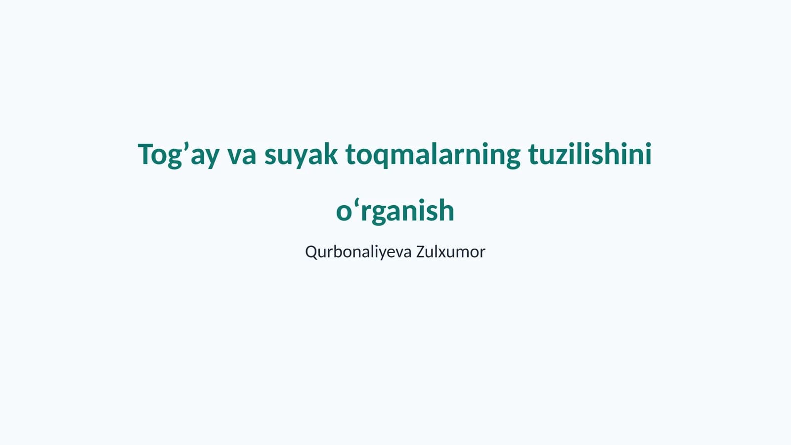 Togʼay va suyak toqmalarning tuzilishini oʻrganish