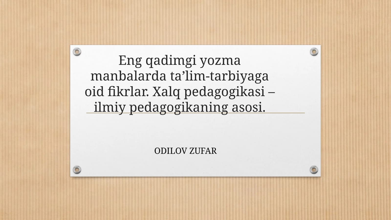 Eng qadimgi yozma manbalarda ta’lim-tarbiyaga oid fikrlar. Xalq pedagogikasi – ilmiy pedagogikaning asosi.