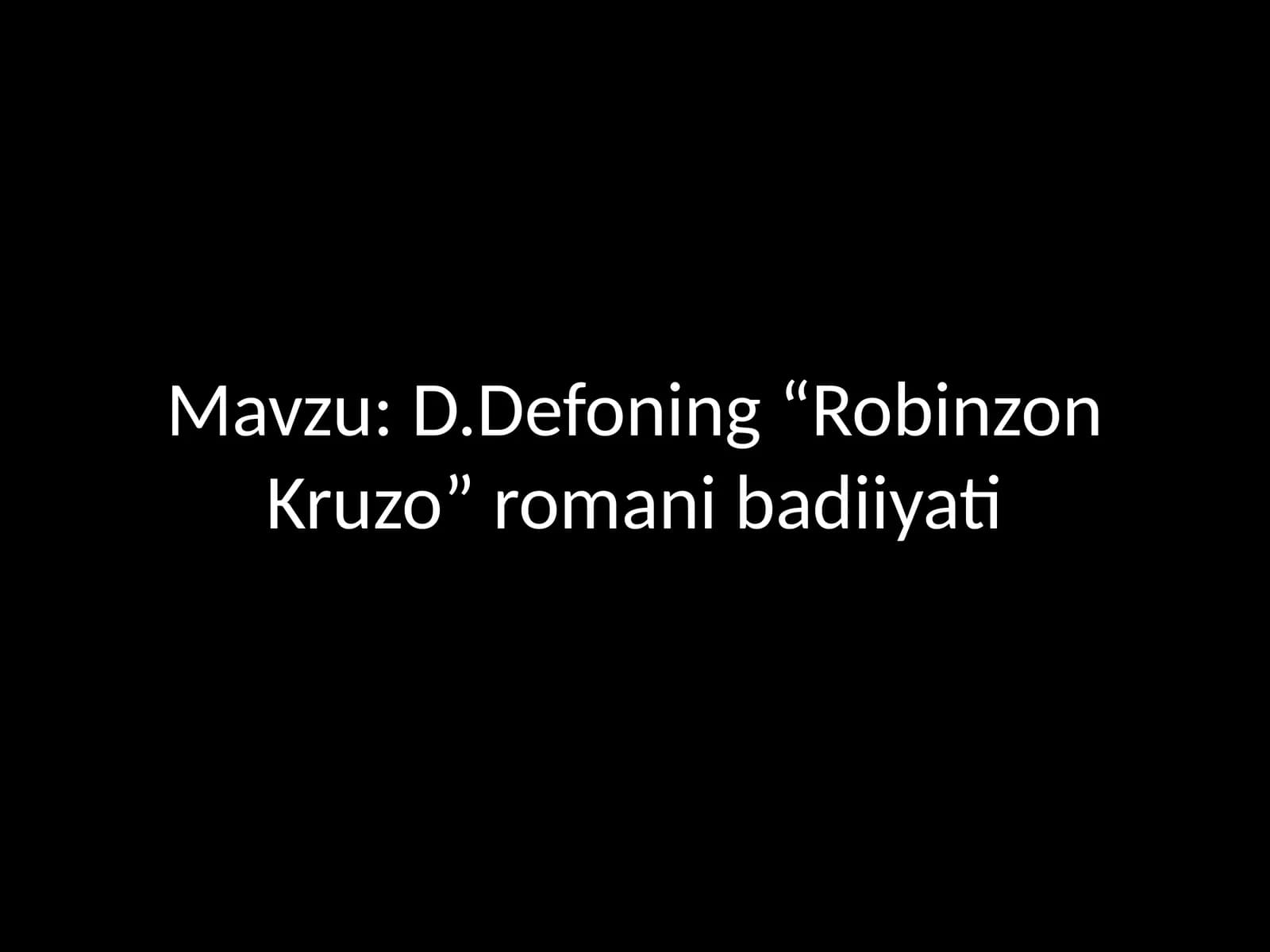D.Defoning “Robinzon Kruzo” romani badiiyati