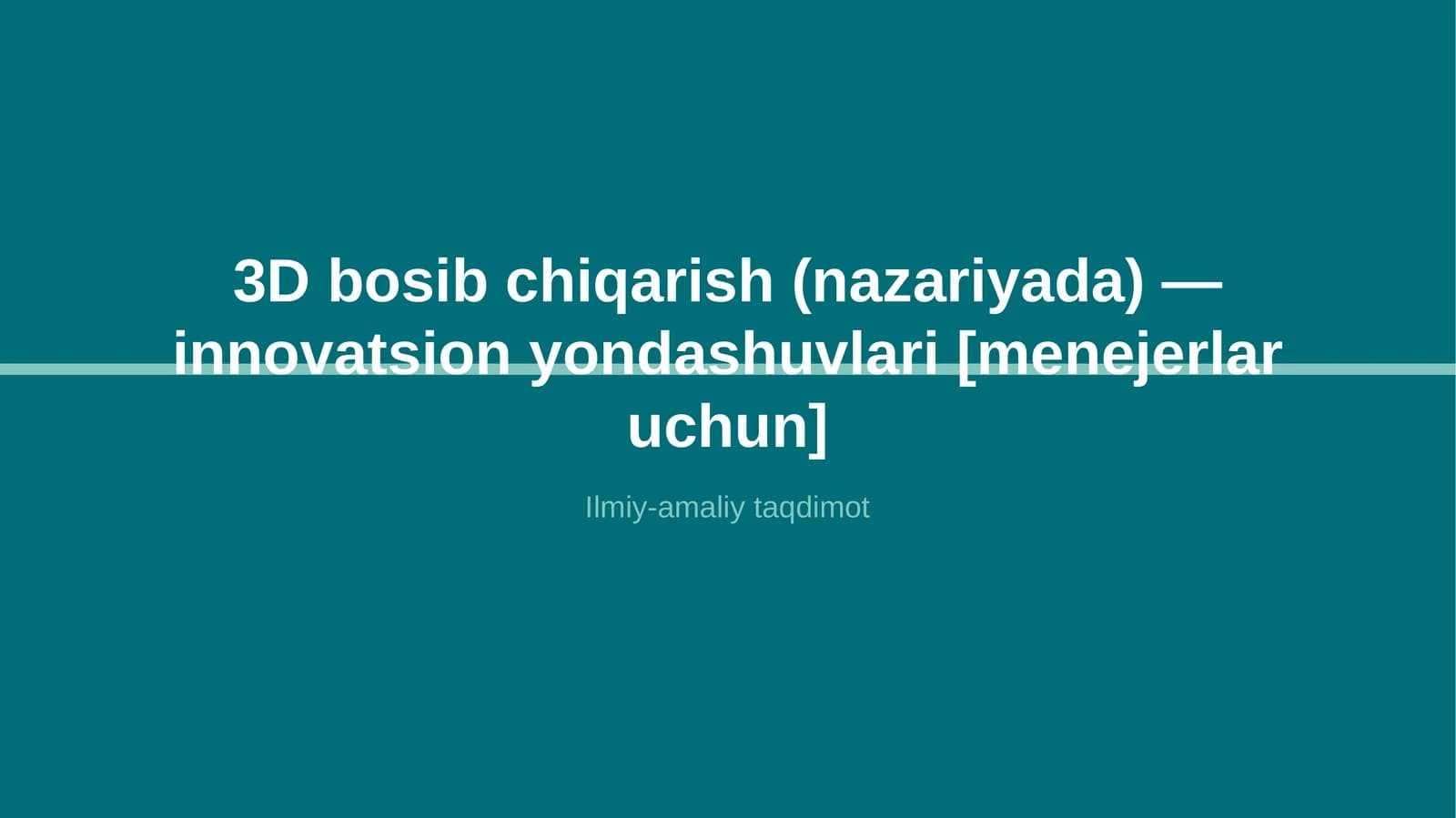3D bosib chiqarish (nazariyada) — innovatsion yondashuvlari [menejerlar uchun]