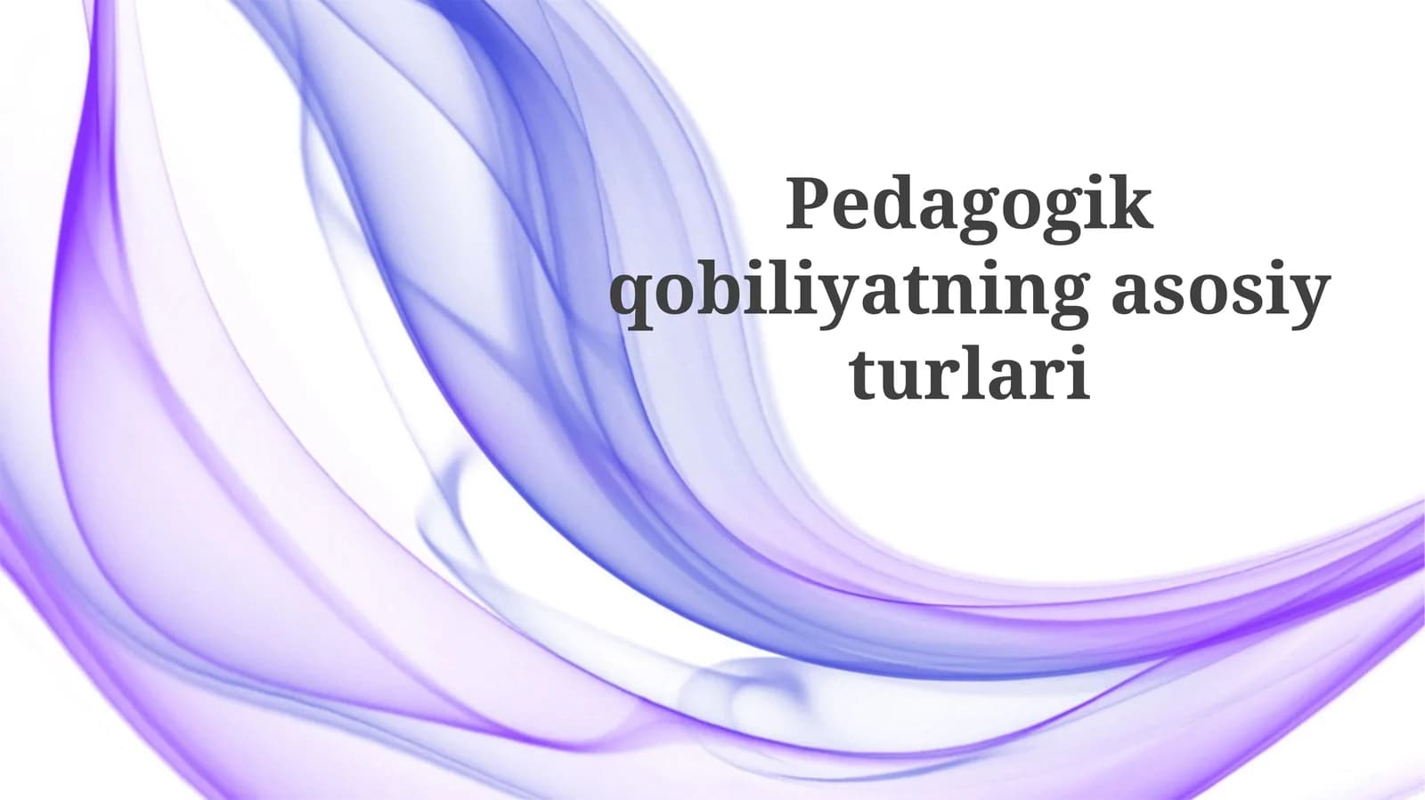 Pedagogik qobiliyatning asosiy turlari