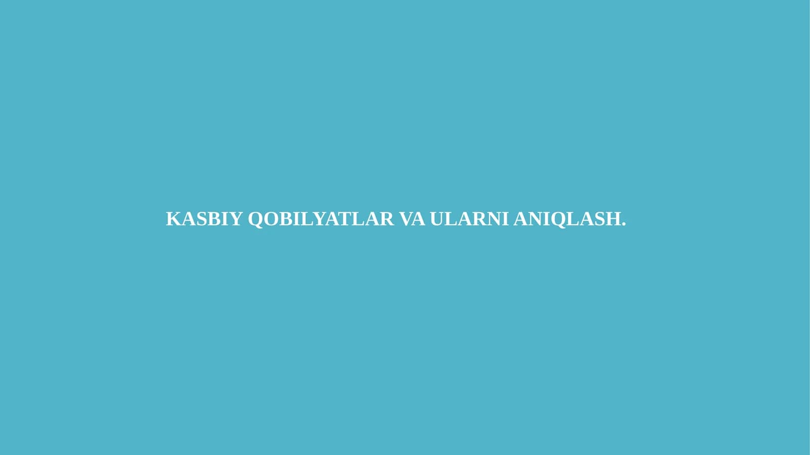 Kasbiy qobilyatlar va ularni aniqlash.