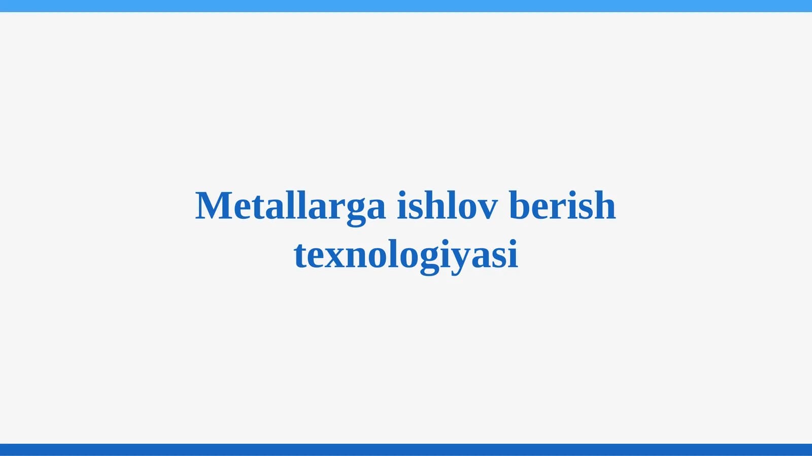 Metallarga ishlov berish texnologiyasi