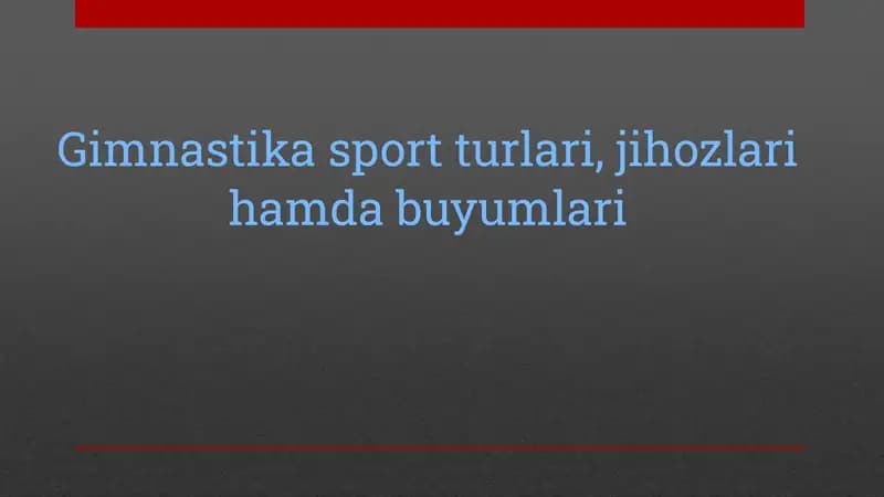 Gimnastika sport turlari, jihozlari hamda buyumlari
