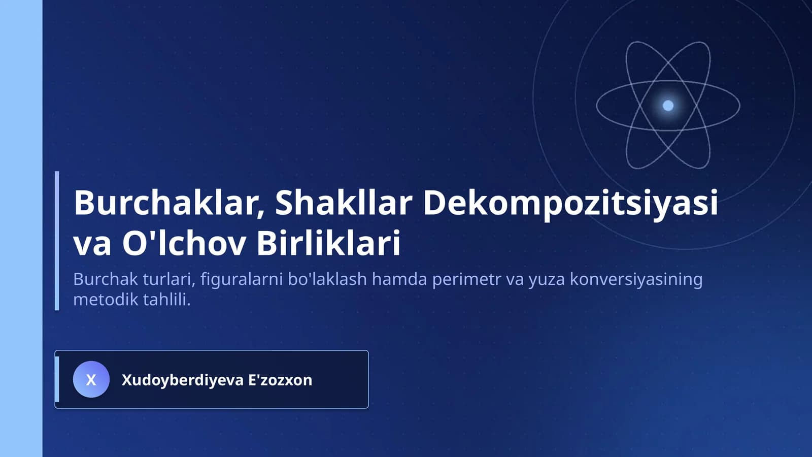 Burchak turlari (to‘g‘ri, o‘tkir, o‘tmas, yoyiq) va ularni aniqlash usullarini