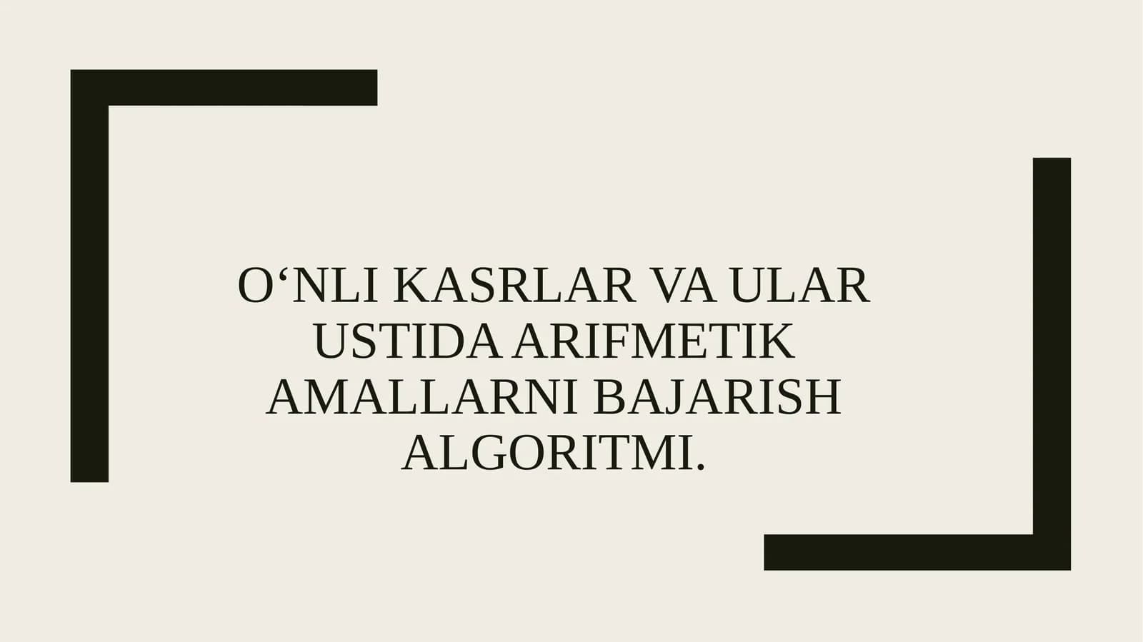 O‘nlikasrlar va ularustidaarifmetika mallarini bajarish algoritmi