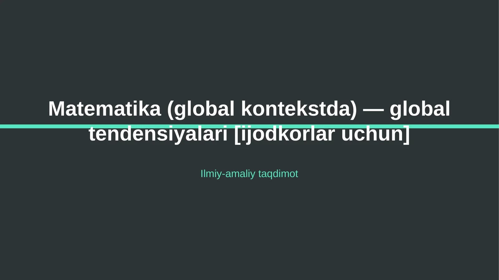 Matematika (global kontekstda) — global tendensiyalari [ijodkorlar uchun]