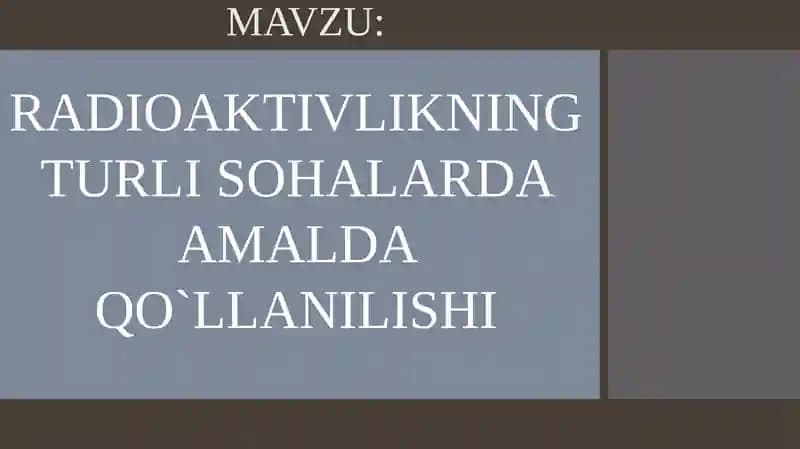 RADIOAKTIVLIKNING TURLI SOHALARDA AMALDA QO`LLANILISHI