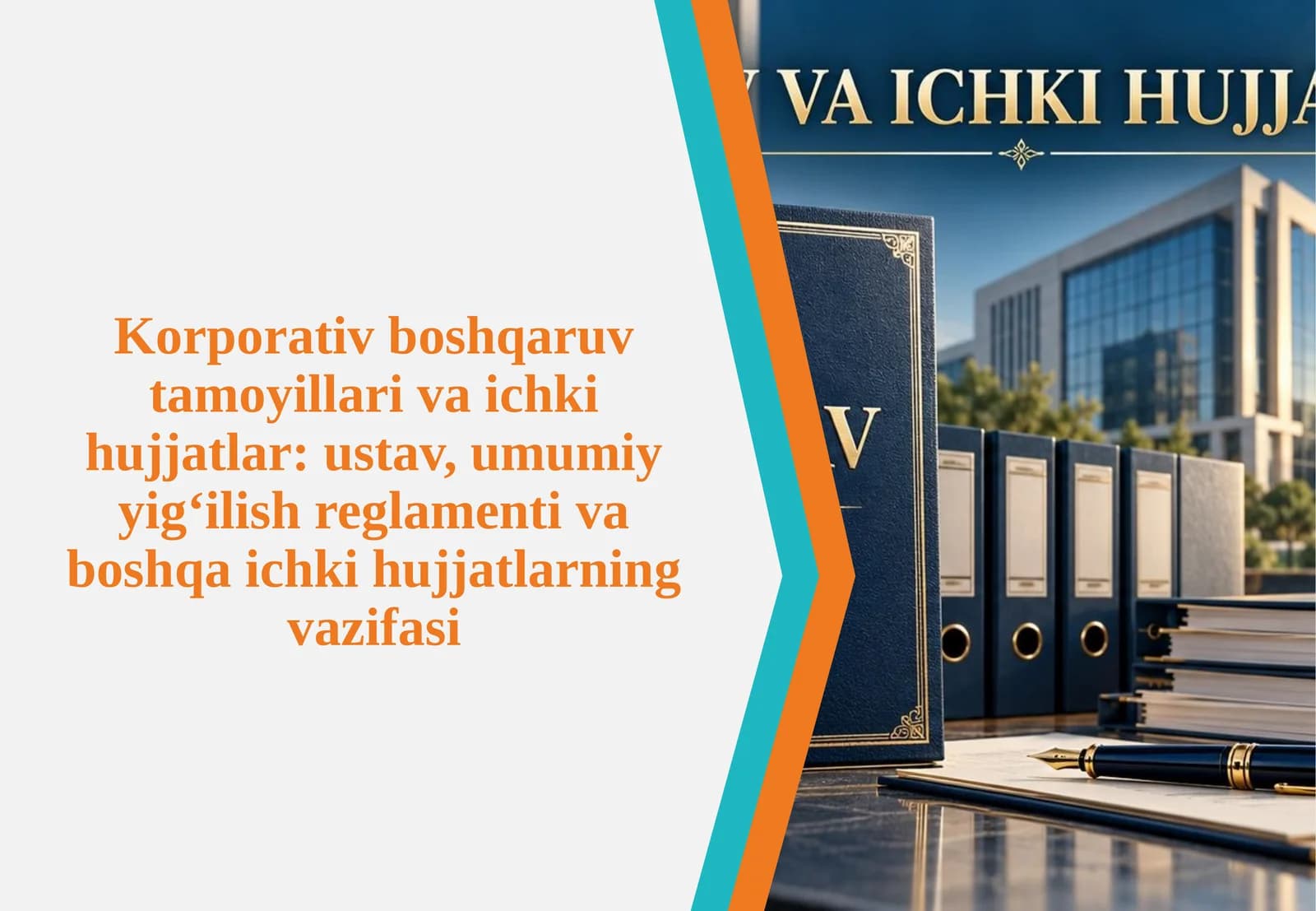 Korporativ boshqaruv tamoyillari va ichki hujjatlar:ustav, umumiy gi'ilish reglamenti va boshqa ichki hujjatlar